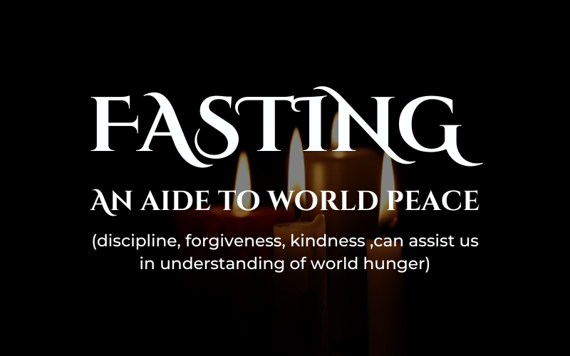 Fasting – an aide to world peace