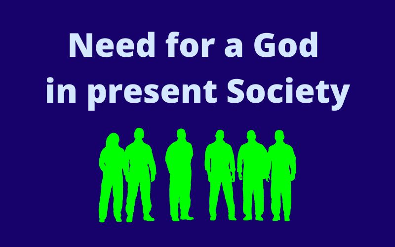 Read more about the article Need for a God in present Society